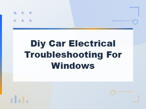 Diy Car Window Electrical Troubleshooting Guide for Beginners