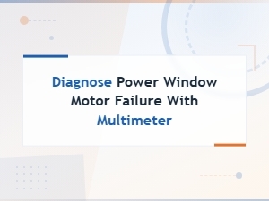 How to Diagnose a Power Window Motor Failure Using a Multimeter