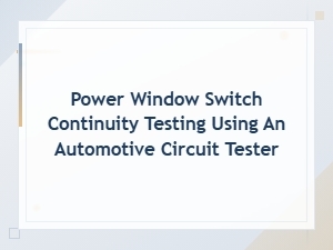 Power Window Switch Continuity Testing with an Automotive Circuit Tester