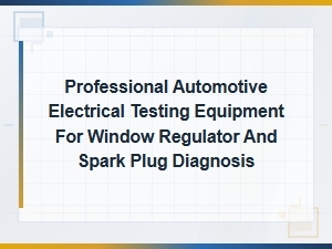 Professional Automotive Electrical Testing Equipment for Window Regulator and Spark Plug Diagnosis